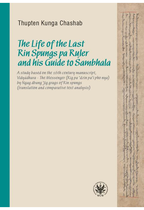 The Life of the Last Rin Spungs pa Ruler and his Guide to Śambhala