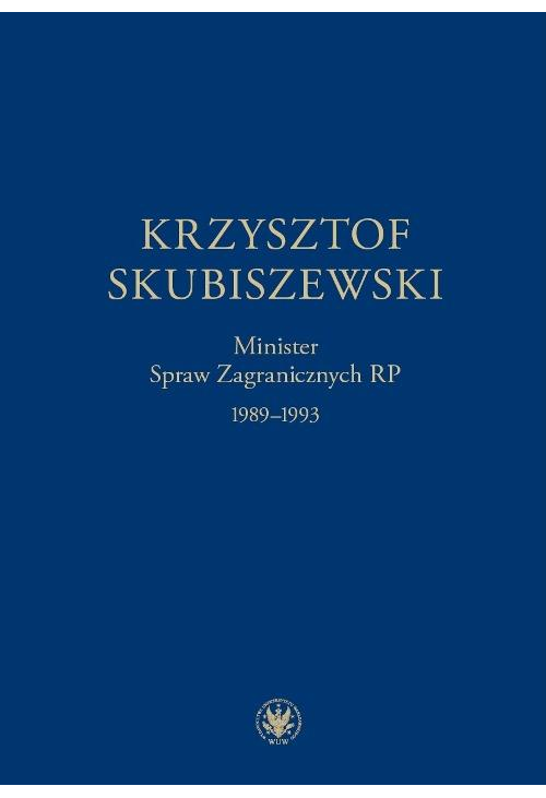 Krzysztof Skubiszewski. Minister Spraw Zagranicznych RP 1989-1993