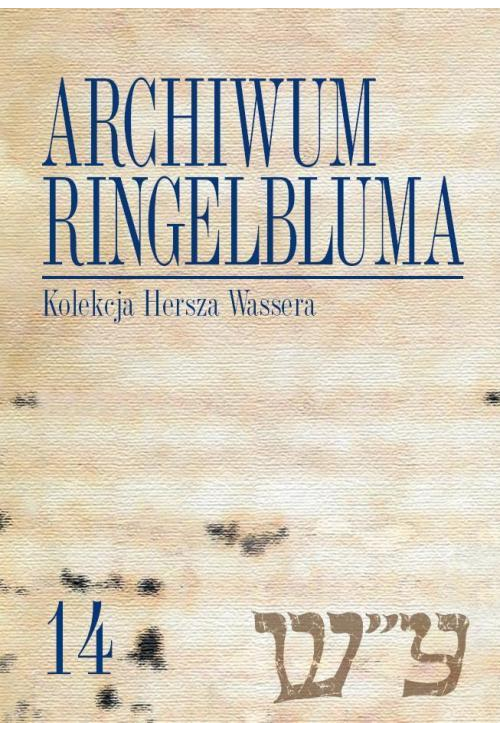 Archiwum Ringelbluma. Konspiracyjne Archiwum Getta Warszawy. Tom 14, Kolekcja Hersza Wassera