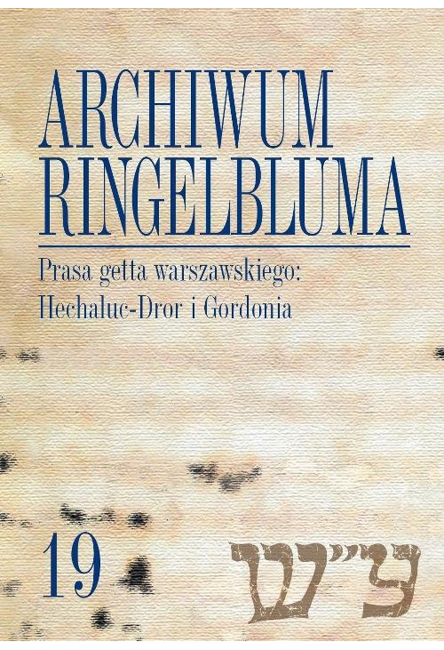 Archiwum Ringelbluma. Konspiracyjne Archiwum Getta Warszawy. Tom 19, Prasa getta warszawskiego: Hech