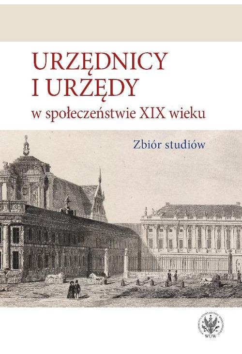 Urzędnicy i urzędy w społeczeństwie XIX wieku