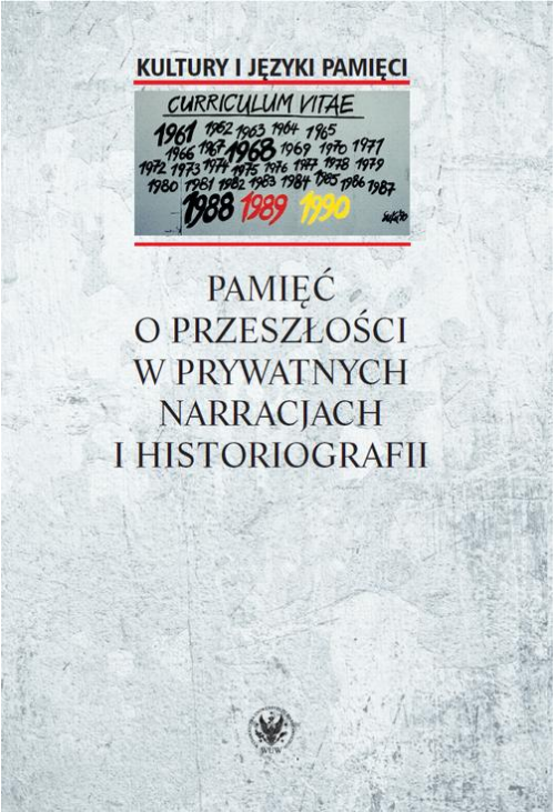 Pamięć o przeszłości w prywatnych narracjach i historiografii