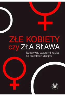 Złe kobiety czy zła sława?