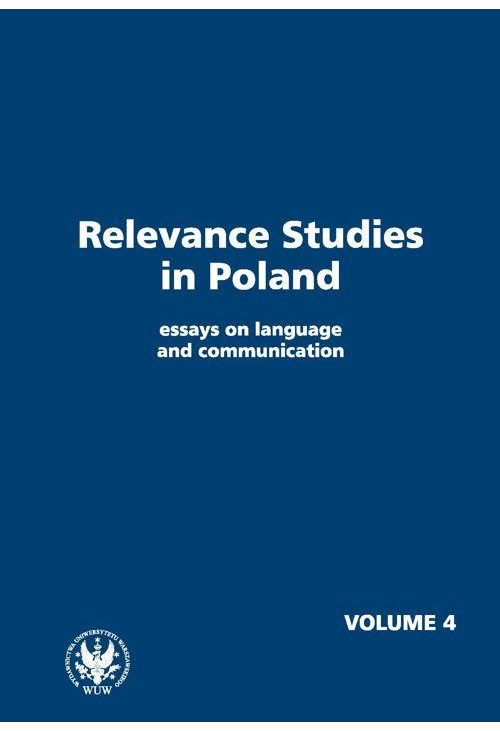 Relevance Studies in Poland essays on language and communication. Volume 4