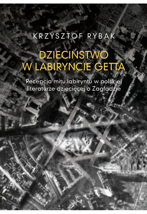 Dzieciństwo w labiryncie getta