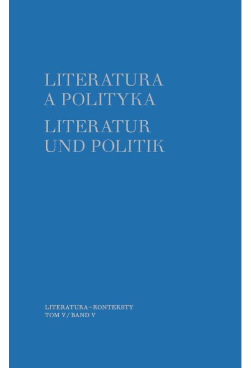 Literatura a polityka. Literatur und Politik. Tom 5