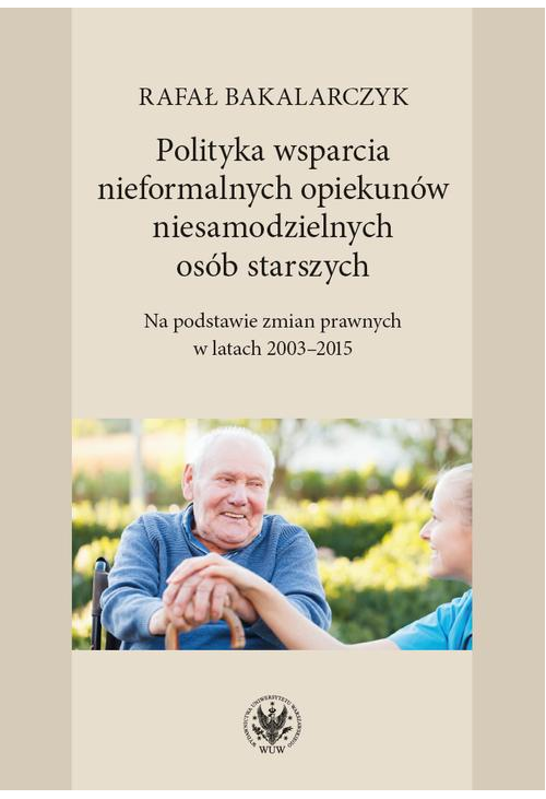 Polityka wsparcia nieformalnych opiekunów niesamodzielnych osób starszych