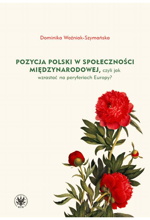 Pozycja Polski w społeczności międzynarodowej, czyli jak wzrastać na peryferiach Europy?