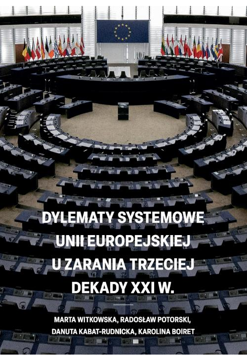 Dylematy systemowe Unii Europejskiej u zarania trzeciej dekady XXI w.