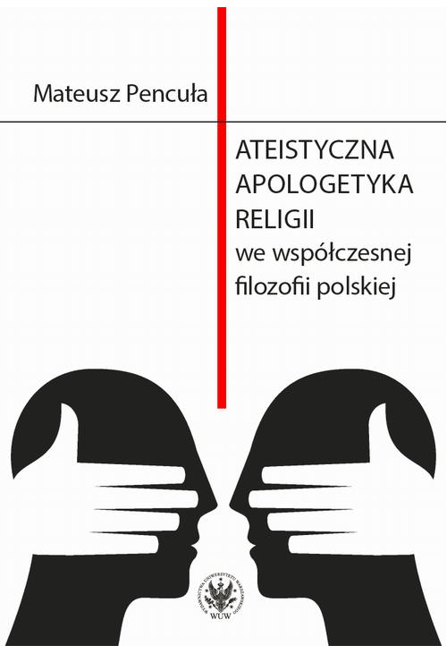 Ateistyczna apologetyka religii we współczesnej filozofii polskiej