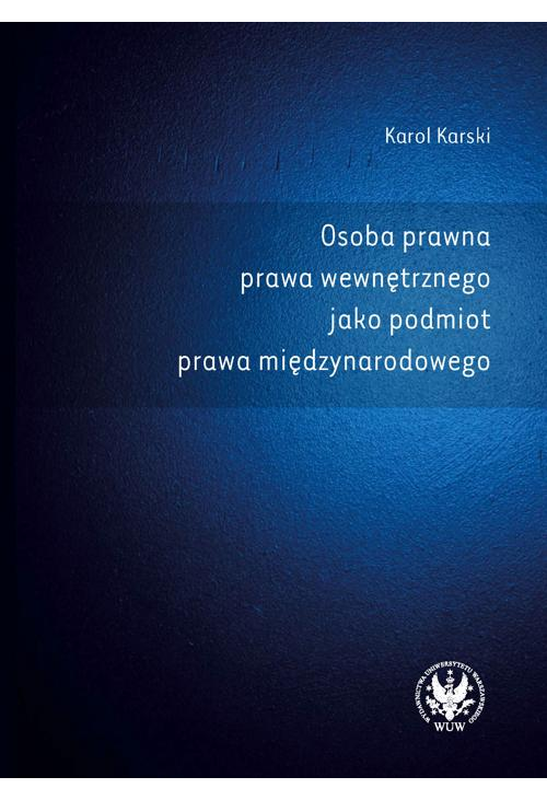 Osoba prawna prawa wewnętrznego jako podmiot prawa międzynarodowego