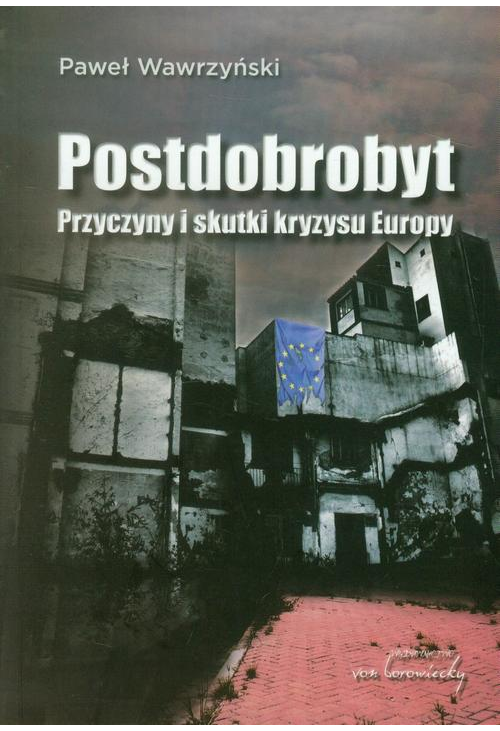 Postdobrobyt. Przyczyny i skutki kryzysu Europy