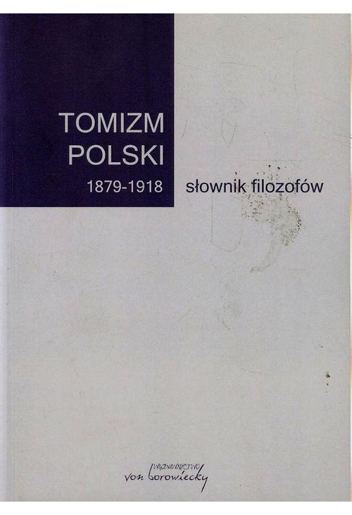 Tomizm polski 1879-1918 słownik filozofów