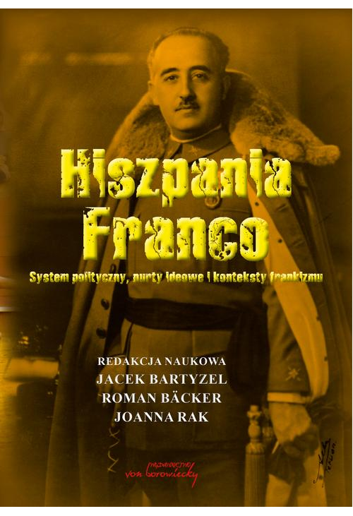 Hiszpania Franco. System polityczny, nurty ideowe i konteksty frankizmu