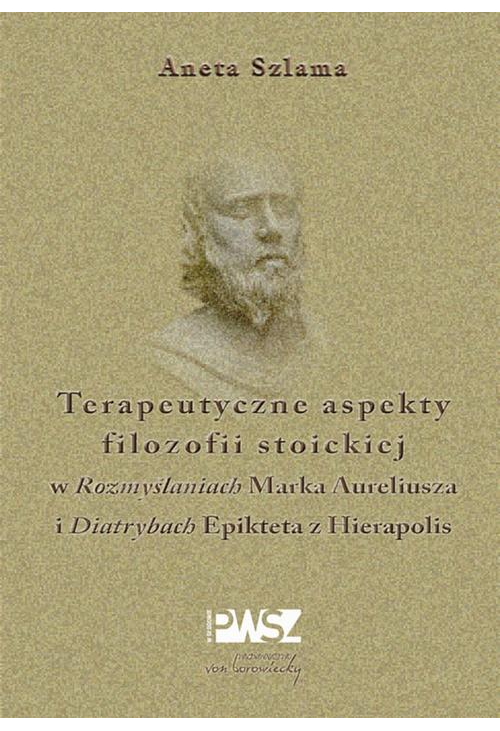 Terapeutyczne aspekty filozofii stoickiej w "Rozmyślaniach" Marka Aureliusza i "Diatrybach" Epikteta z Hierapolis