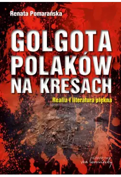 Golgota Polaków na Kresach...