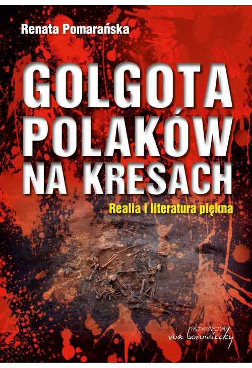 Golgota Polaków na Kresach Realia i literatura piękna