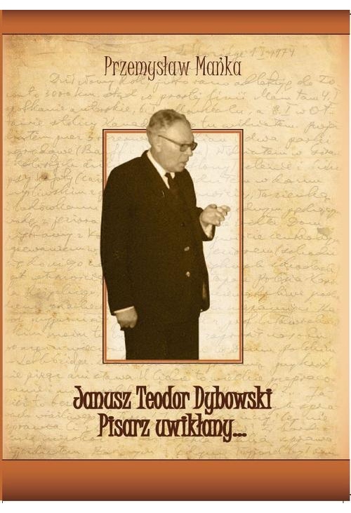 Janusz Teodor Dybowski. Pisarz uwikłany…