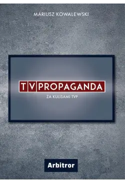 TVPropaganda. Za kulisami TVP.