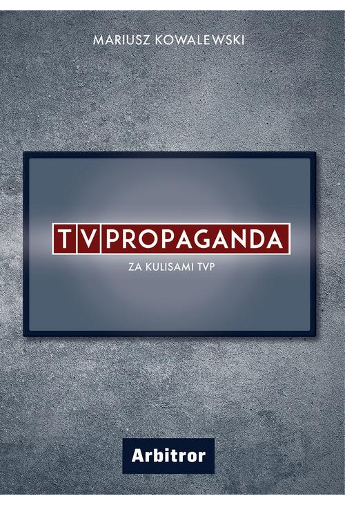 TVPropaganda. Za kulisami TVP.