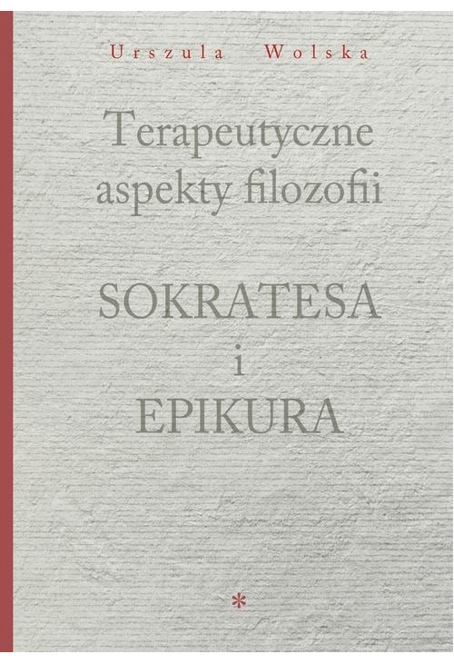 Terapeutyczne aspekty filozofii Sokratesa i Epikura