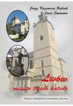 Lwów. Miasto trzech katedr....