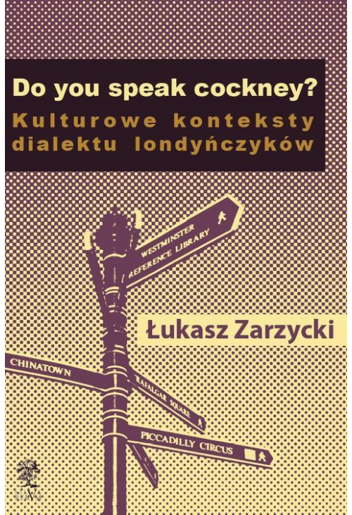 Do you speak cockney? Kulturowe konteksty dialektu londyńczyków