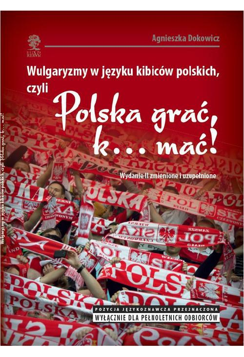 Wulgaryzmy w języku kibiców polskich, czyli „Polska grać, k… mać!”