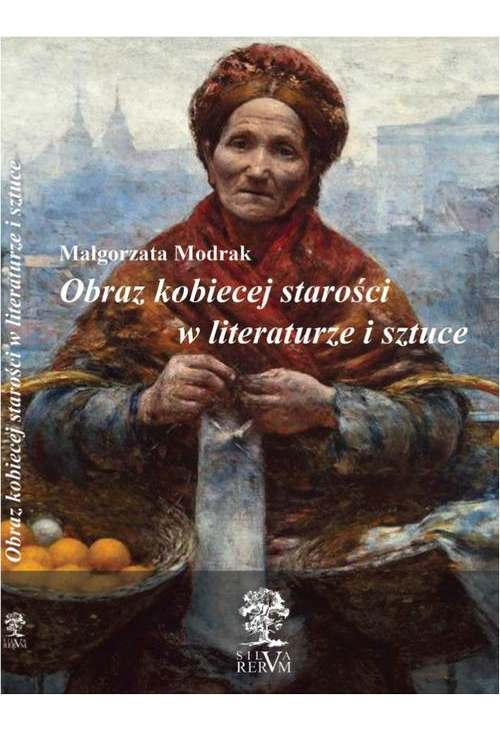 Obraz kobiecej starości w literaturze i sztuce