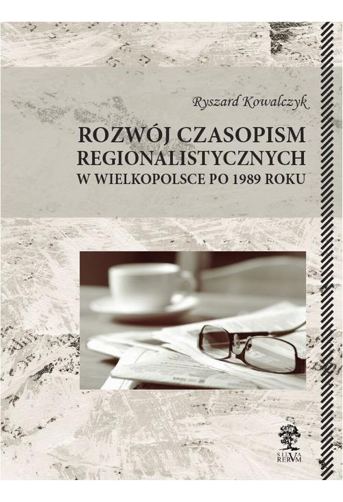 Rozwój czasopism regionalistycznych w Wielkopolsce po 1989 roku