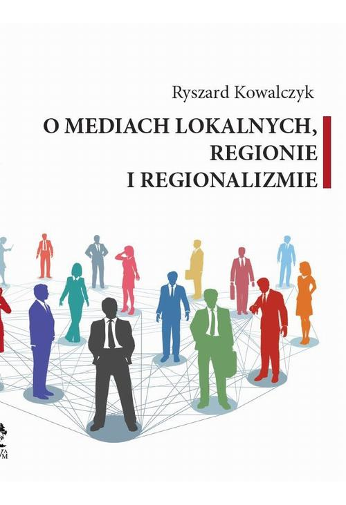 O MEDIACH LOKALNYCH, REGIONIE I REGIONALIZMIE