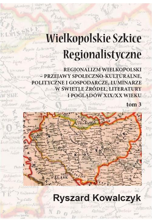 Wielkopolskie szkice regionalistyczne Tom 3