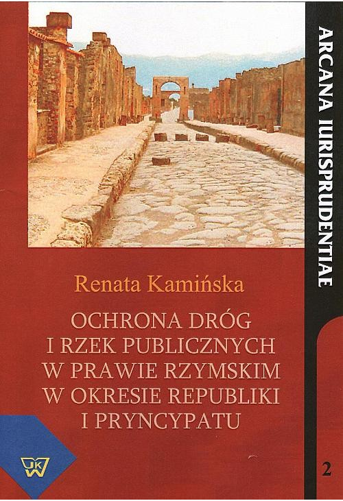 Ochrona dróg i rzek publicznych w prawie rzymskim w okresie republiki i pryncypatu