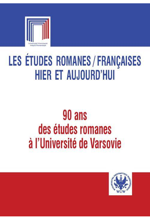 Les études romanes / Françaises hier et aujourd`hui