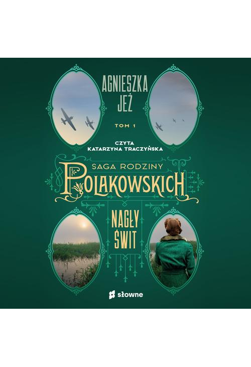 Nagły świt. Saga rodziny Polakowskich. Tom 1