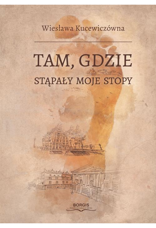 Tam, gdzie stąpały moje stopy