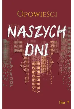 Opowieści naszych dni, tom 1