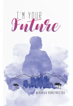 I’m your future
