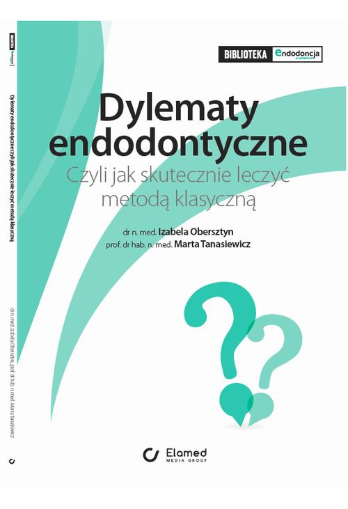 Dylematy Endodontyczne. Czyli jak skutecznie leczyć metodą klasyczną.