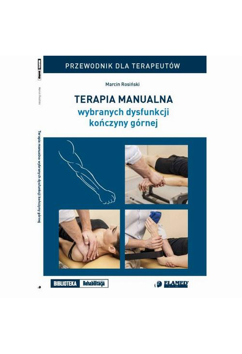 Terapia manualna wybranych dysfunkcji kończyny górnej. Przewodnik dla terapeutów.