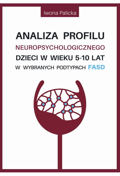 Analiza profilu neuropsychologicznego dzieci w wieku 5-10 lat w wybranych podtypach FASD