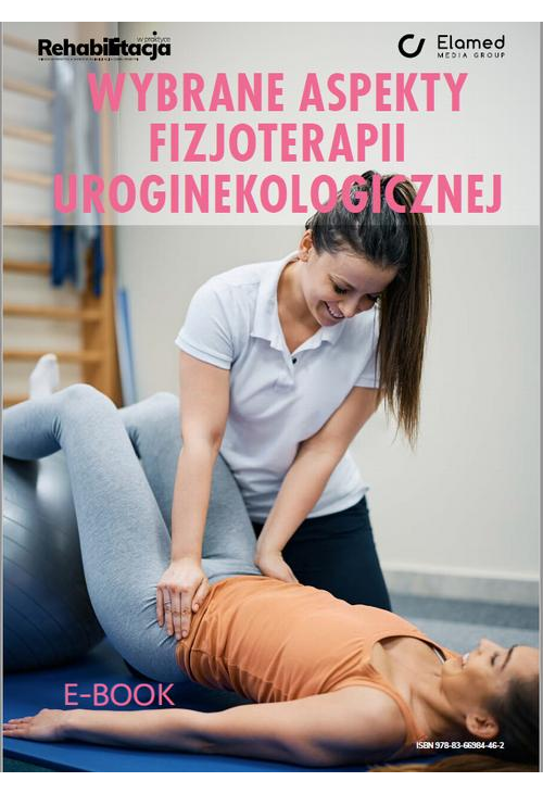 Wybrane aspekty fizjoterapii uroginekologicznej