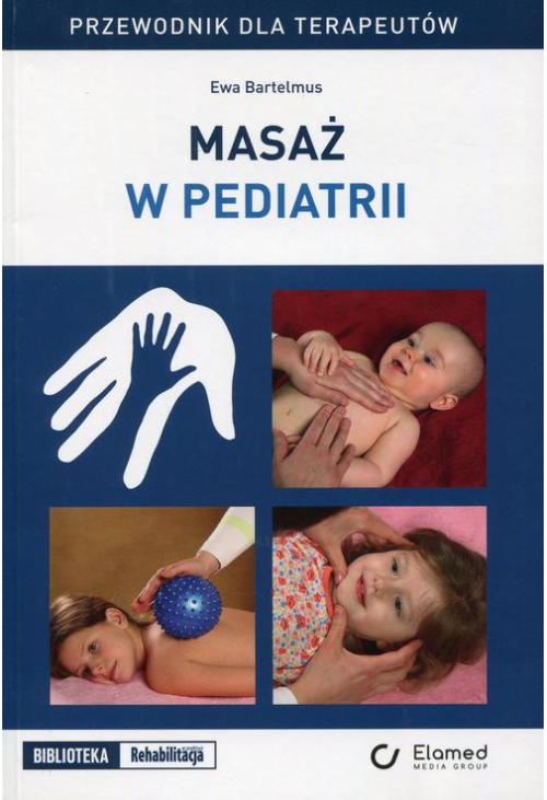 Masaż w pediatrii. Przewodnik dla terapeutów