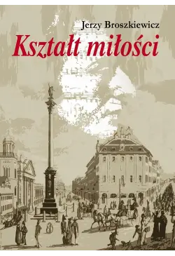 Kształt miłości. Opowieść o...
