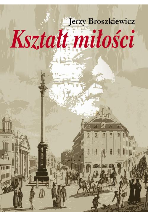 Kształt miłości. Opowieść o Fryderyku Chopinie