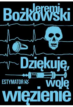 Dziękuję, wolę więzienie