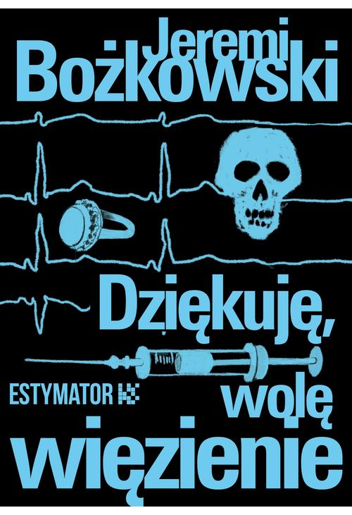 Dziękuję, wolę więzienie