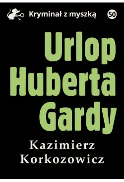 Urlop Huberta Gardy
