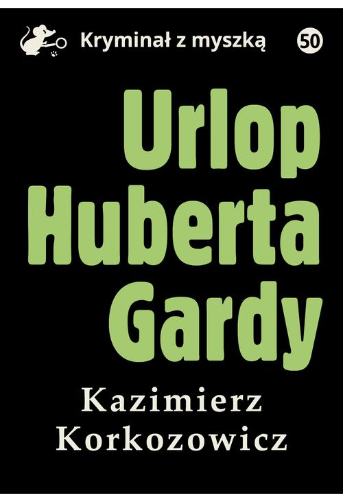 Urlop Huberta Gardy