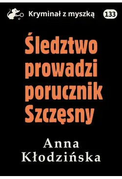 Śledztwo prowadzi porucznik...